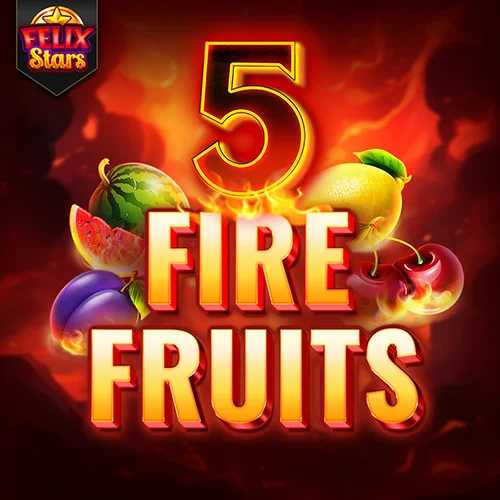 5 Fire Fruits